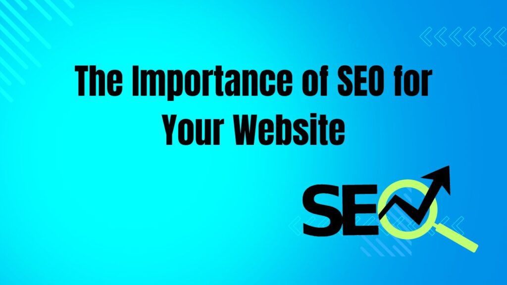 The Importance of SEO for Your Website